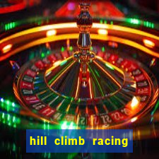 hill climb racing 2 dinheiro infinito